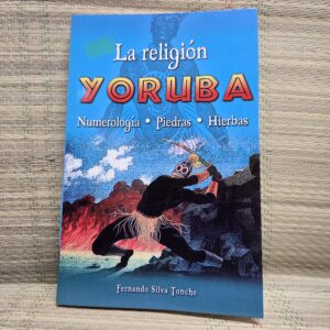 La Religión Yoruba (Numerología, Piedras, Hierbas)